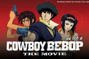 cowboy bebop movie in hindi rare animes Rare Toons India